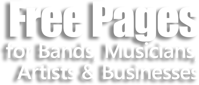 Free Pages for Bands, Musicians, Artists, and Businesses